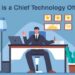 5 Required Skills and Role of Chief Technology Officer in an Organization